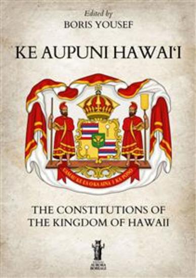 Ke Aupuni Hawai‘i The Constitutions of the Kingdom of Hawaii - cover