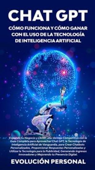 Chat GPT: Cómo funciona y cómo ganar con el uso de la tecnología de inteligencia artificial - cover