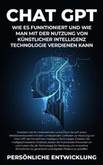 Chat GPT: Wie es funktioniert und wie man mit der Nutzung von Künstlicher Intelligenz Technologie verdienen kann - cover