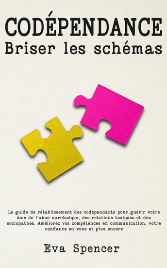 Codépendance briser les schémas - Le guide de rétablissement des codépendants pour guérir votre âme de l'abus narcissique des relations toxiques et des sociopathes Améliorez vos compétences en communication votre confiance en vous et plus encore - cover