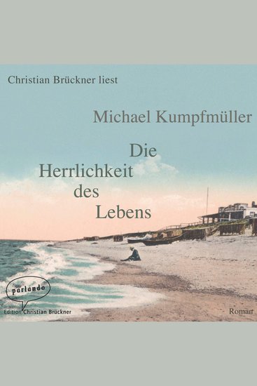 Die Herrlichkeit des Lebens (Ungekürzte Lesung) - cover