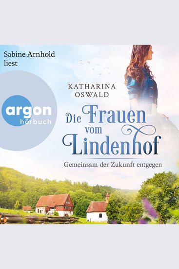 Die Frauen vom Lindenhof - Gemeinsam der Zukunft entgegen - Die Lindenhof-Saga Band 3 (Ungekürzte Lesung) - cover
