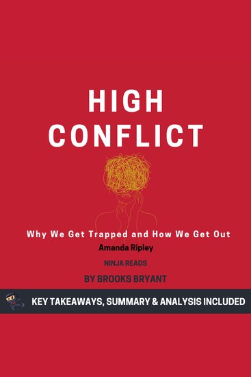 Summary: High Conflict - Why We Get Trapped and How We Get Out by Amanda Ripley: Key Takeaways Summary & Analysis Included - cover