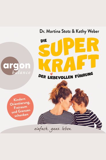 Die Superkraft der liebevollen Führung - Kindern Orientierung Freiraum und Grenzen schenken (Ungekürzte Lesung) - cover