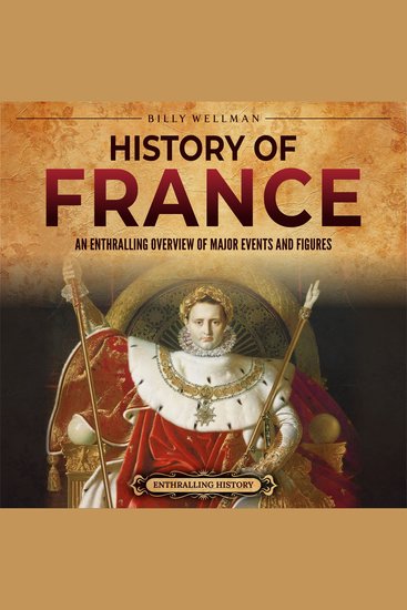 History of France: An Enthralling Overview of Major Events and Figures - cover