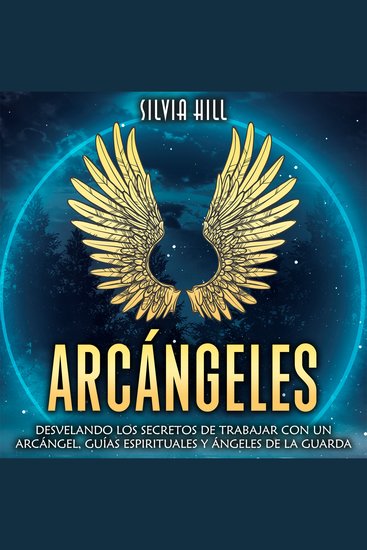 Arcángeles: Desvelando los secretos de trabajar con un arcángel guías espirituales y ángeles de la guarda - cover