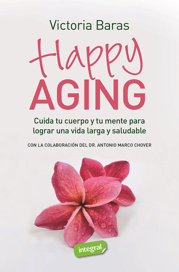 Happy Aging - Cuida tu cuerpo y tu mente para lograr una vida larga y saludable - cover