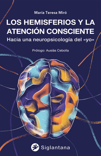 Los hemisferios y la atención consciente - Hacia una neuropsicología del «yo» - cover