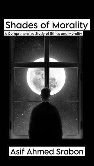 Shades of Morality - A Comprehensive Study of Ethics and Morality - cover