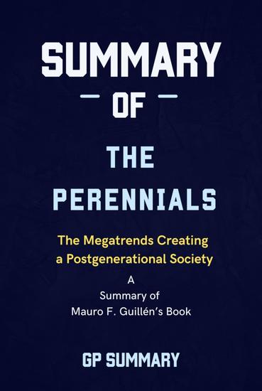 Summary of The Perennials by Mauro F Guillén: The Megatrends Creating a Postgenerational Society - cover