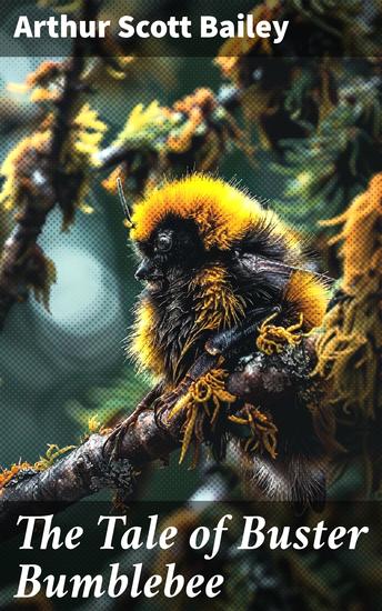 The Tale of Buster Bumblebee - A Heartwarming Forest Adventure of Bravery and Kindness - cover