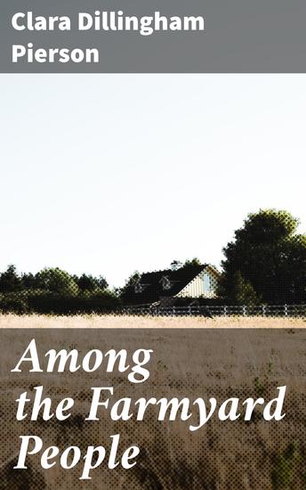 Among the Farmyard People - Heartwarming tales of farm animal characters and nature adventures - cover