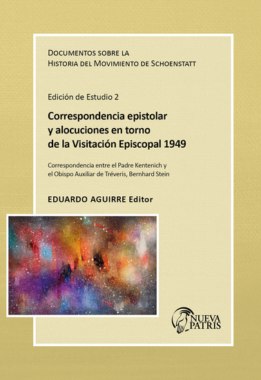Correspondencia epistolar y alocuciones en torno de la visitación episcopal de 1949 - Correspondencia entre el P Kentenich y el Obispo Auxiliar de Tréveris Mons Bernhard Stein Documento sobre la Historia del Movimiento de Schoenstatt Edición de estudio 2 - cover