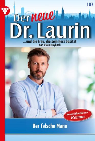 Der falsche Mann! - Der neue Dr Laurin 107 – Arztroman - cover
