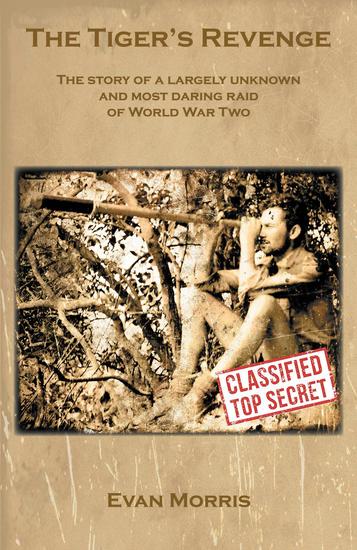 The Tiger's Revenge - The story of a largely unknown and most daring raid of World War Two - cover