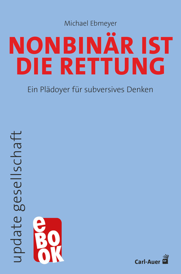 Nonbinär ist die Rettung - Ein Plädoyer für subversives Denken - cover