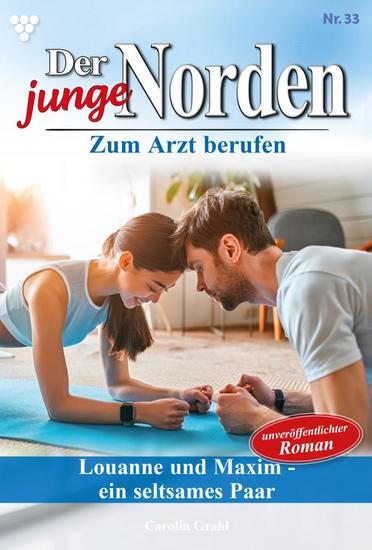 Louanne und Maxim – ein seltsames Paar - Der junge Norden 33 – Arztroman - cover