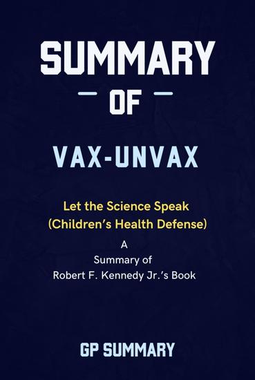Summary of Vax-Unvax by Robert F Kennedy Jr: Let the Science Speak (Children's Health Defense) - cover