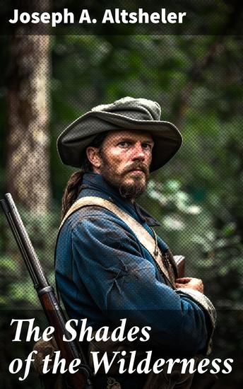 The Shades of the Wilderness - A Story of Lee's Great Stand - cover