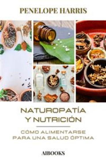 Naturopatía y Nutrición - Cómo alimentarse para una salud óptima - cover