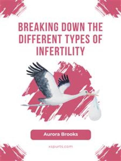 Breaking Down the Different Types of Infertility - cover