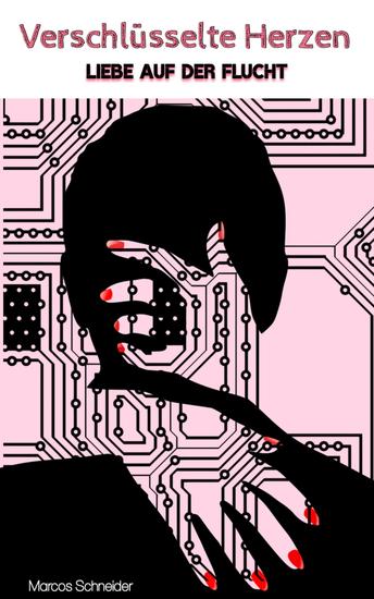Verschlüsselte Herzen - Liebe auf der Flucht - cover