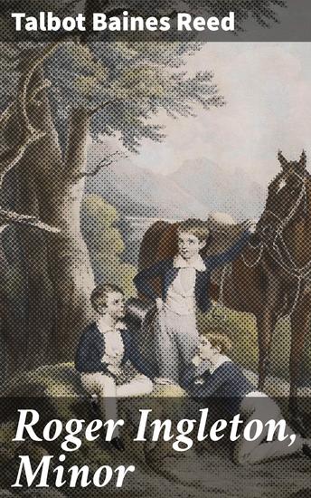 Roger Ingleton Minor - Friendship honor and adventure in 19th-century England - cover