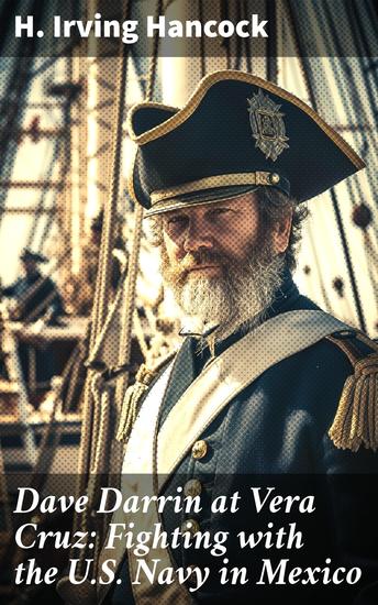 Dave Darrin at Vera Cruz: Fighting with the US Navy in Mexico - An Epic Tale of Naval Battles and Patriotism in Mexico - cover