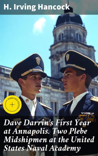 Dave Darrin's First Year at Annapolis Two Plebe Midshipmen at the United States Naval Academy - A Glimpse into Naval Academy Life and Honor - cover