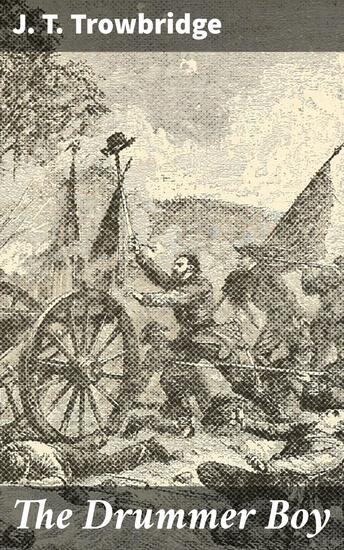 The Drummer Boy - A Tale of Innocence and War: An American Civil War Drummer Boy's Journey - cover