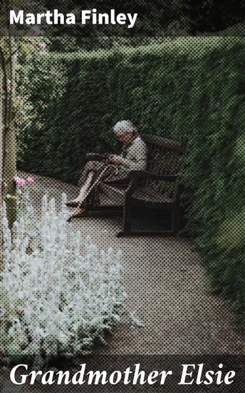 Grandmother Elsie - Faith Family and Love in Post-Civil War America - cover