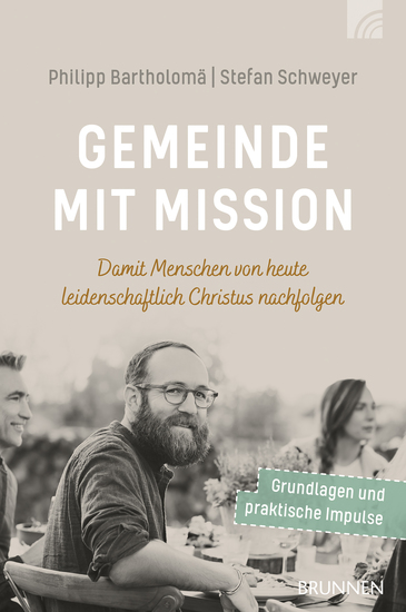 Gemeinde mit Mission - Damit Menschen von heute leidenschaftlich Christus nachfolgen - cover