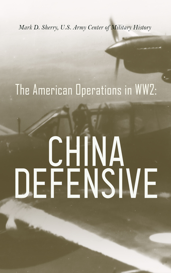 The American Operations in WW2: China Defensive - cover