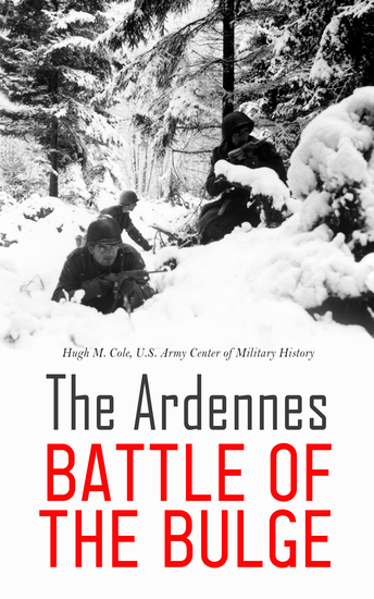 The Ardennes: Battle of the Bulge - The European Theater of Operations - cover