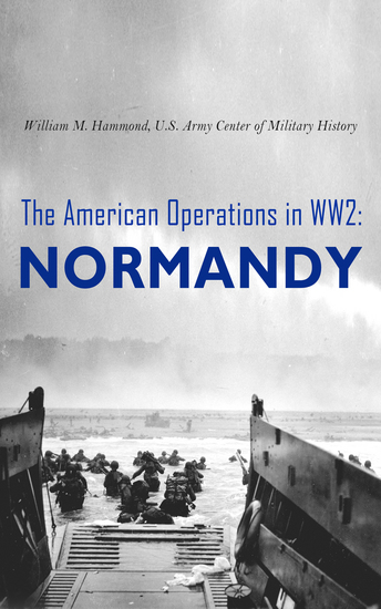 The American Operations in WW2: Normandy - 6 June–24 July 1944 - cover