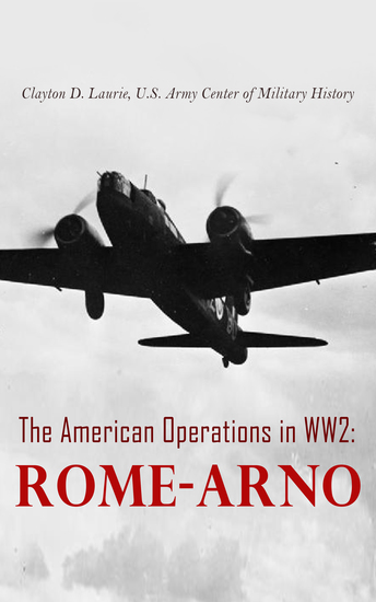 The American Operations in WW2: Rome-Arno - 22 January–9 September 1944 - cover