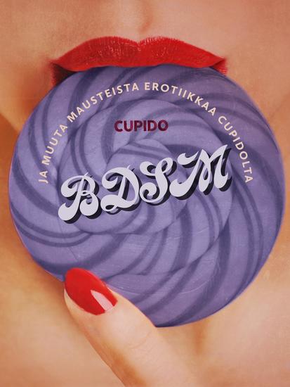 BDSM ja muuta mausteista erotiikkaa Cupidolta - cover