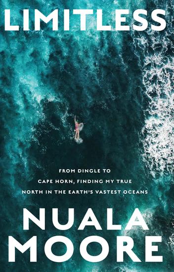 Limitless - From Dingle to Cape Horn finding my true north in the Earth's vastest oceans - cover