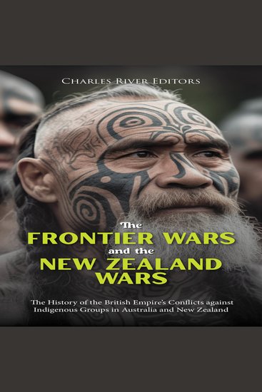 Frontier Wars and the New Zealand Wars The: The History of the British Empire’s Conflicts against Indigenous Groups in Australia and New Zealand - cover