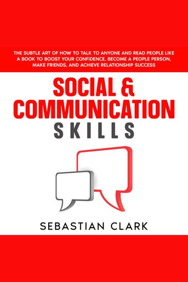 Social & Communication Skills: The Subtle Art of How to Talk to Anyone and Read People Like a Book to Boost Your Confidence Become a People Person Make Friends and Achieve Relationship Success - cover