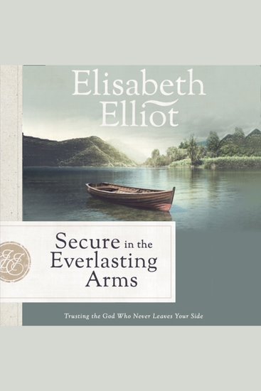 Secure in the Everlasting Arms - Trusting the God Who Never Leaves Your Side - cover