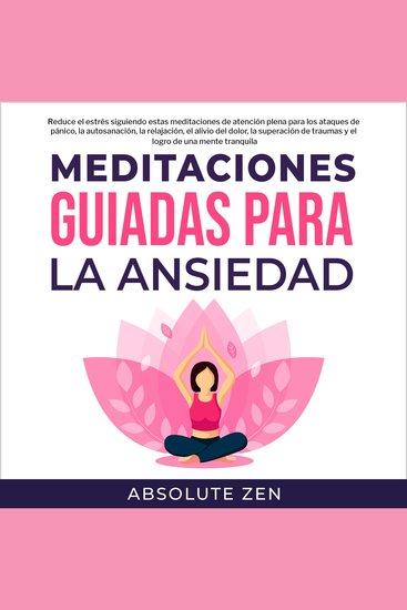 Meditaciones Guiadas Para La Ansiedad: Reduce el estrés siguiendo estas meditaciones de atención plena para los ataques de pánico la autosanación la relajación el alivio del dolor la superación de traumas y el logro de una mente tranquila - cover