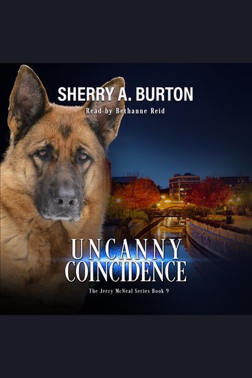 Uncanny Coincidence - Join Jerry McNeal And His Ghostly K-9 Partner As They Put Their “Gifts” To Good Use - cover