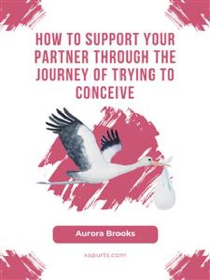 How to Support Your Partner Through the Journey of Trying to Conceive - cover
