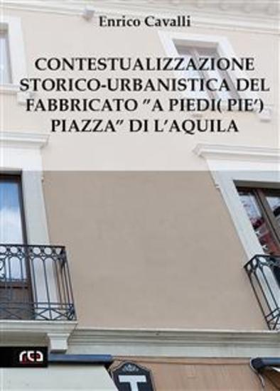 Contestualizzazione Storico-Urbanistica del Fabbricato”A Piedi (Pie’) Piazza” di L’Aquila - cover