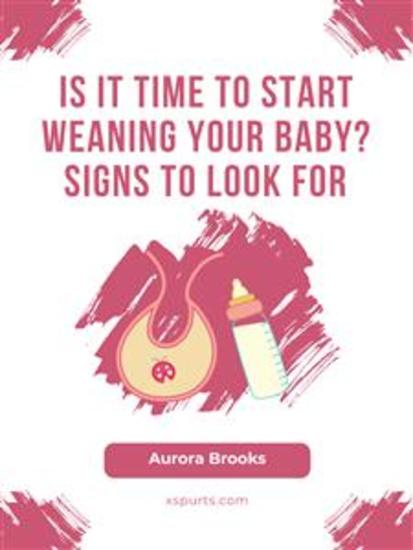 Is It Time to Start Weaning Your Baby Signs to Look For - cover
