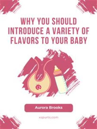 Why You Should Introduce a Variety of Flavors to Your Baby - cover