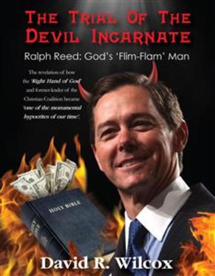 The Trial of the Devil Incarnate - Ralph Reed: God's 'Flim Flam' Man - cover