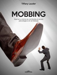 Mobbing - Qué es y cómo se combate el acoso psicológico en el trabajo