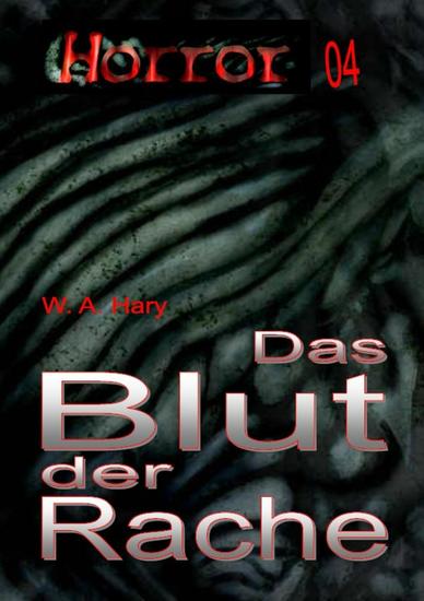 HORROR Buchausgabe 004: Das Blut der Rache - »Vierzehn Geschichten in der Anthologie des Blutes!« - cover